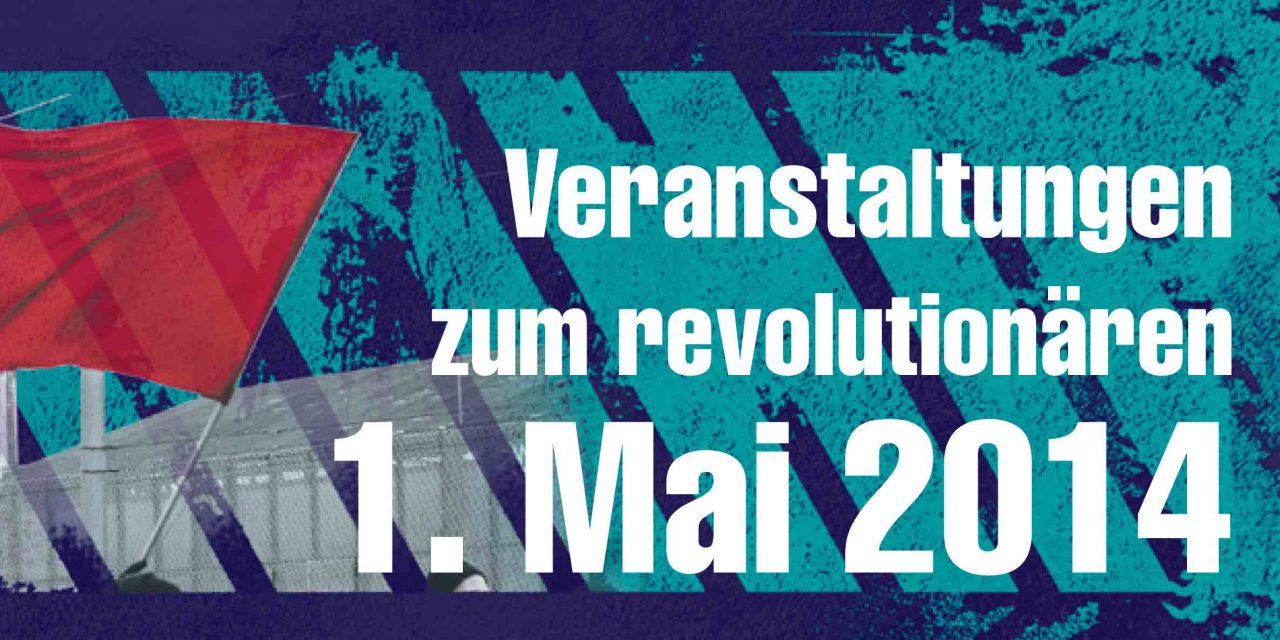 Veranstaltungen zum revolutionären 1. Mai 2014