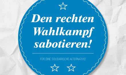 Rechten Wahlkampf angreifen!