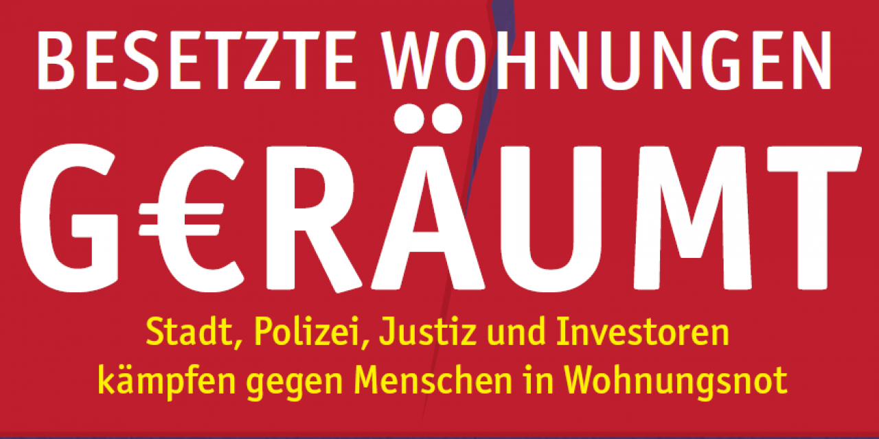 Keine Profite mit der Miete! Stadt, Polizei, Justiz und Investoren kämpfen gegen Menschen in Wohnungsnot