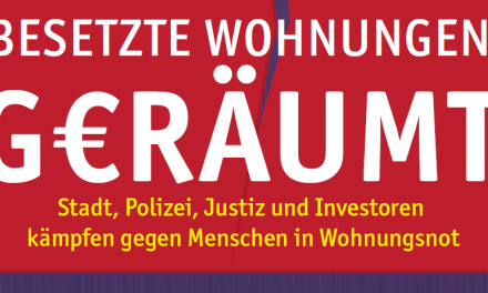 Keine Profite mit der Miete! Stadt, Polizei, Justiz und Investoren kämpfen gegen Menschen in Wohnungsnot