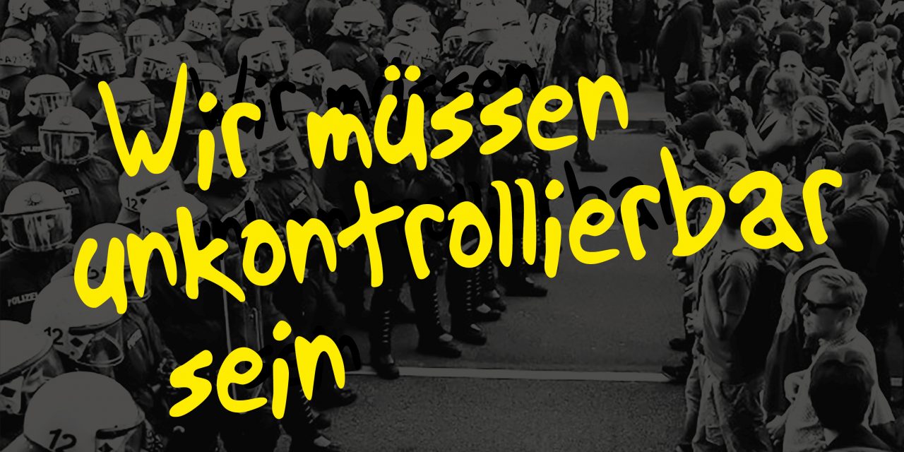 Wir müssen unkontrollierbar sein! Unser Text zur landesweiten Demo gegen Polizeigesetze