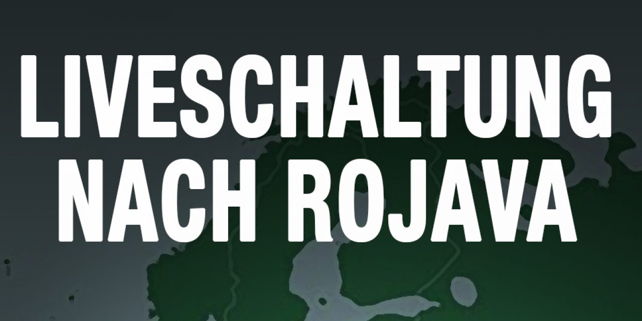 LIVESCHALTUNG NACH ROJAVA am Montag, den 11. November
