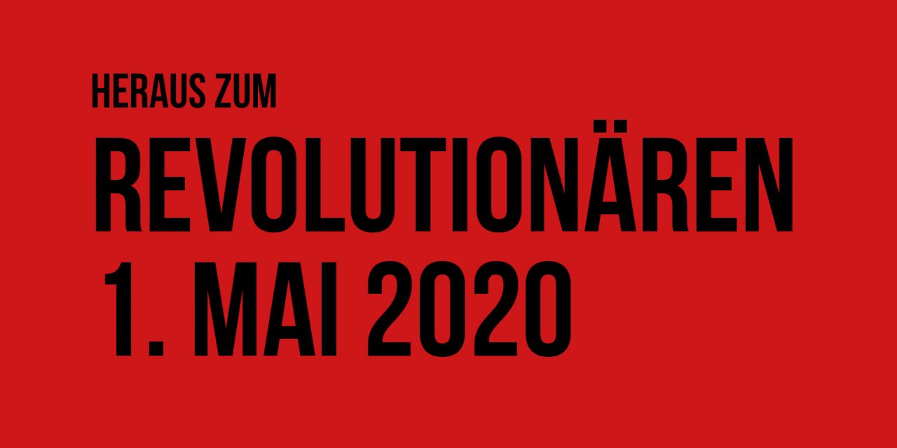 Am 1. Mai auf die Straße! Diese Krise hat System – Revolutionäre Gegenmacht aufbauen!