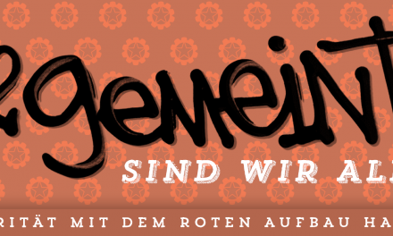 Gemeint sind wir alle – Solidarität mit dem Roten Aufbau Hamburg